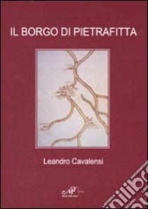 Il borgo di Pietrafitta libro di Cavalensi Leandro