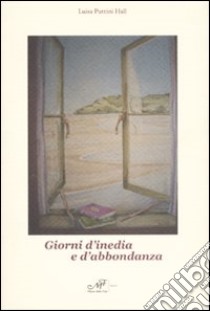 Giorni d'inedia e d'abbondanza libro di Puttini Luisa