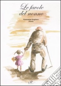 Le favole del nonno libro di Fioravante Giugliano