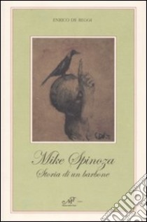 Mike Spinoza. Storia di un barbone libro di De Reggi Enrico