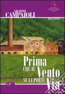 Prima che il vento se li porti via libro di Campaioli Giuseppe