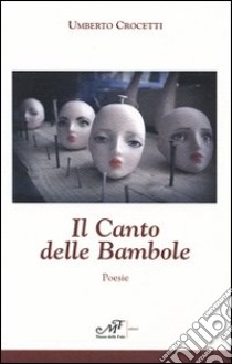 Il canto delle bambole libro di Crocetti Umberto