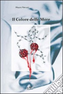 Il colore delle more libro di Nerucci Mauro