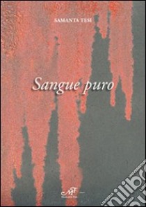 Sangue puro libro di Tesi Samanta