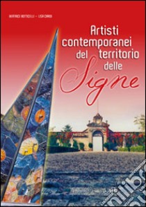 Artisti contemporanei del territorio delle Signe libro di Botticelli B. (cur.); Ciardi L. (cur.)