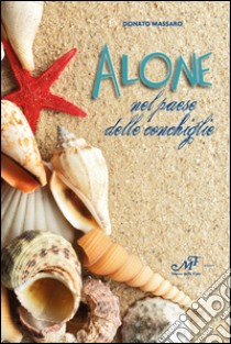 Alone nel paese delle conchiglie libro di Massaro Donato