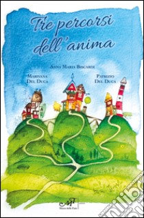 Tre percorsi dell'anima libro di Biscardi Anna Maria; Del Duca Marivana; Del Duca Patrizio