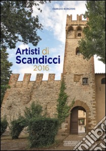 Artisti di Scandicci 2016 libro di Borghini F. (cur.)