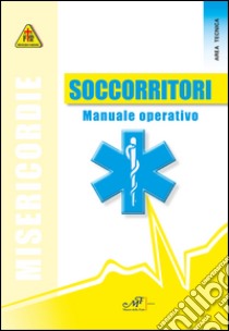 Soccorritori. Manuale operativo libro