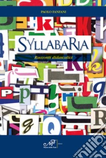 Syllabaria. Racconti didascalici libro di Fanfani Paolo