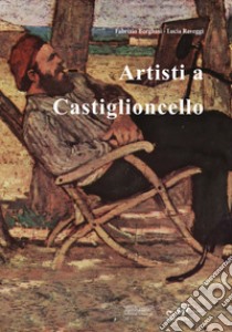 Artisti a Castiglioncello libro di Borghini Fabrizio; Raveggi Lucia