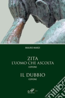 Zita. L'uomo che ascolta-Il dubbio libro di Marzi Mauro