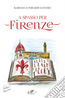 A spasso per Firenze libro di Lombardi Santoro Barbara