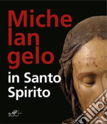 Michelangelo in Santo Spirito. Ediz. inglese libro di Todeschini Albino