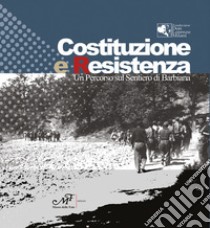 Costituzione e Resistenza. Un Percorso sul Sentiero di Barbiana libro di Bondi A. (cur.); Gesualdi S. (cur.); Seriacopi L. (cur.)