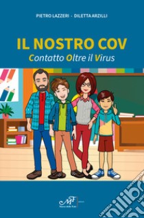 Il nostro COV. Contatto oltre il virus libro di Lazzeri Pietro; Arzilli Diletta