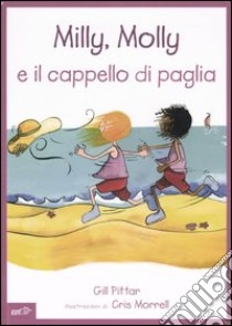 Milly, Molly e il cappello di paglia libro di Pittar Gill; Morrell Cris; Arzani L. (cur.)