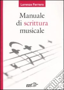 Manuale di scrittura musicale libro di Ferrero Lorenzo