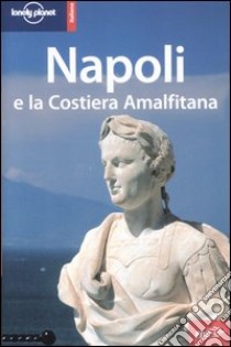 Napoli e la Costiera Amalfitana libro di Garwood Duncan - Bonetto Cristian