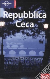 Repubblica Ceca libro di Dunford Lisa - Atkinson Brett - Wilson Neil