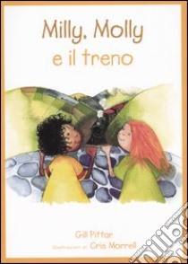 Milly, Molly e il treno. Ediz. illustrata libro di Pittar Gill; Morrell Cris