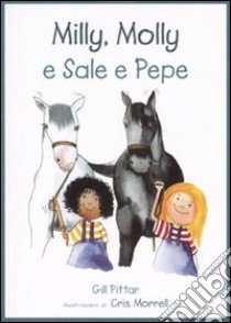 Milly, Molly e Sale e Pepe. Ediz. illustrata libro di Pittar Gill; Morrell Cris