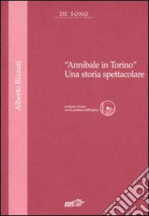 «Annibale in Torino». Una storia spettacolare. Con CD-ROM libro di Rizzuti Alberto