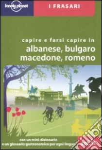 Capire e farsi capire in albanese, bulgaro, macedone, romeno libro