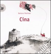 Cina. Ediz. illustrata libro di Martinez Barbara