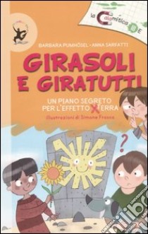 Girasoli e giratutti. Ediz. illustrata libro di Pumhösel Barbara; Sarfatti Anna