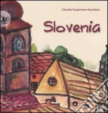 Slovenia. Ediz. illustrata libro di Guyennon-Duchêne Claudie
