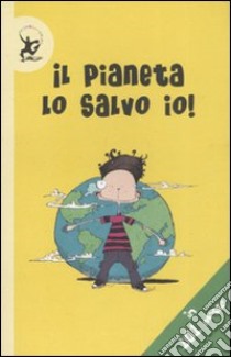 Il pianeta lo salvo io! In 101 mosse. Ediz. illustrata libro di Wines Jacquie