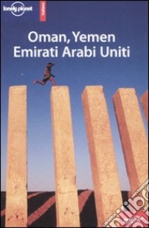 Oman, Yemen, Emirati Arabi Uniti libro di Walker J. (cur.)