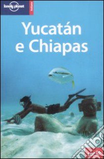 Yucatán e Chiapas libro di Benchwick Greg