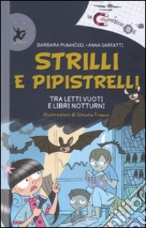 Strilli e pipistelli. Tra letti vuoti e libri notturni. Ediz. illustrata libro di Pumhösel Barbara; Sarfatti Anna