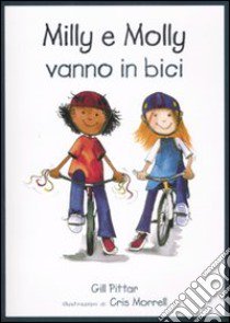 Milly e Molly vanno in bici. Ediz. illustrata libro di Pittar Gill; Morrell Cris