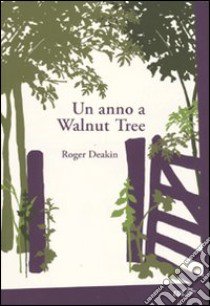 Un Anno a Walnut Tree libro di Deakin Roger