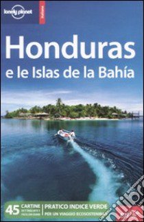 Honduras e le Islas de la Bahía libro di Benchwick Greg