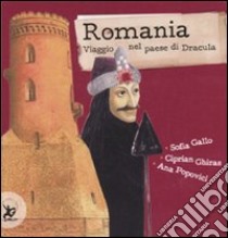 Romania. Viaggio nel paese di Dracula libro di Gallo Sofia; Ghiras Ciprian