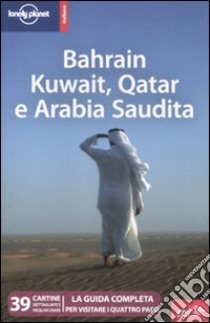 Bahrain, Kuwait, Qatar e Arabia Saudita libro di Walker Jenny - shearer Iain