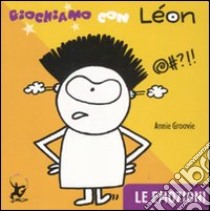 Giochiamo con Léon. Le emozioni. Ediz. illustrata libro di Groovie Annie