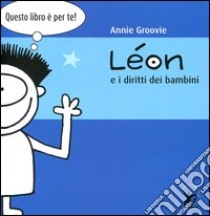 Léon e i diritti dei bambini. Ediz. illustrata libro di Groovie Annie