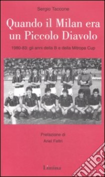 Quando il Milan era un piccolo diavolo libro di Taccone Sergio