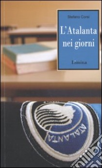 L'Atalanta nei giorni libro di Corsi Stefano