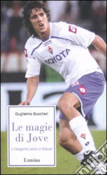 Le magie di Jove o l'elegante calcio si Stevan libro di Buccheri Guglielmo