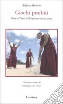 Giochi proibiti. Cina e Tibet, l'Olimpiade senza pace libro di Boldrini Stefano