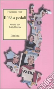 Il Sessantotto a pedali. Al giro con Eddy Merckx libro di Ricci Francesco