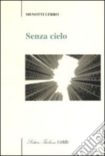 Senza cielo libro di Lerro Menotti