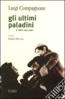 Gli ultimi paladini e altri racconti libro di Compagnone Luigi; Messina R. (cur.)