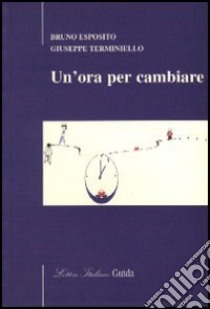 Un'ora per cambiare libro di Esposito Bruno; Terminiello Giuseppe